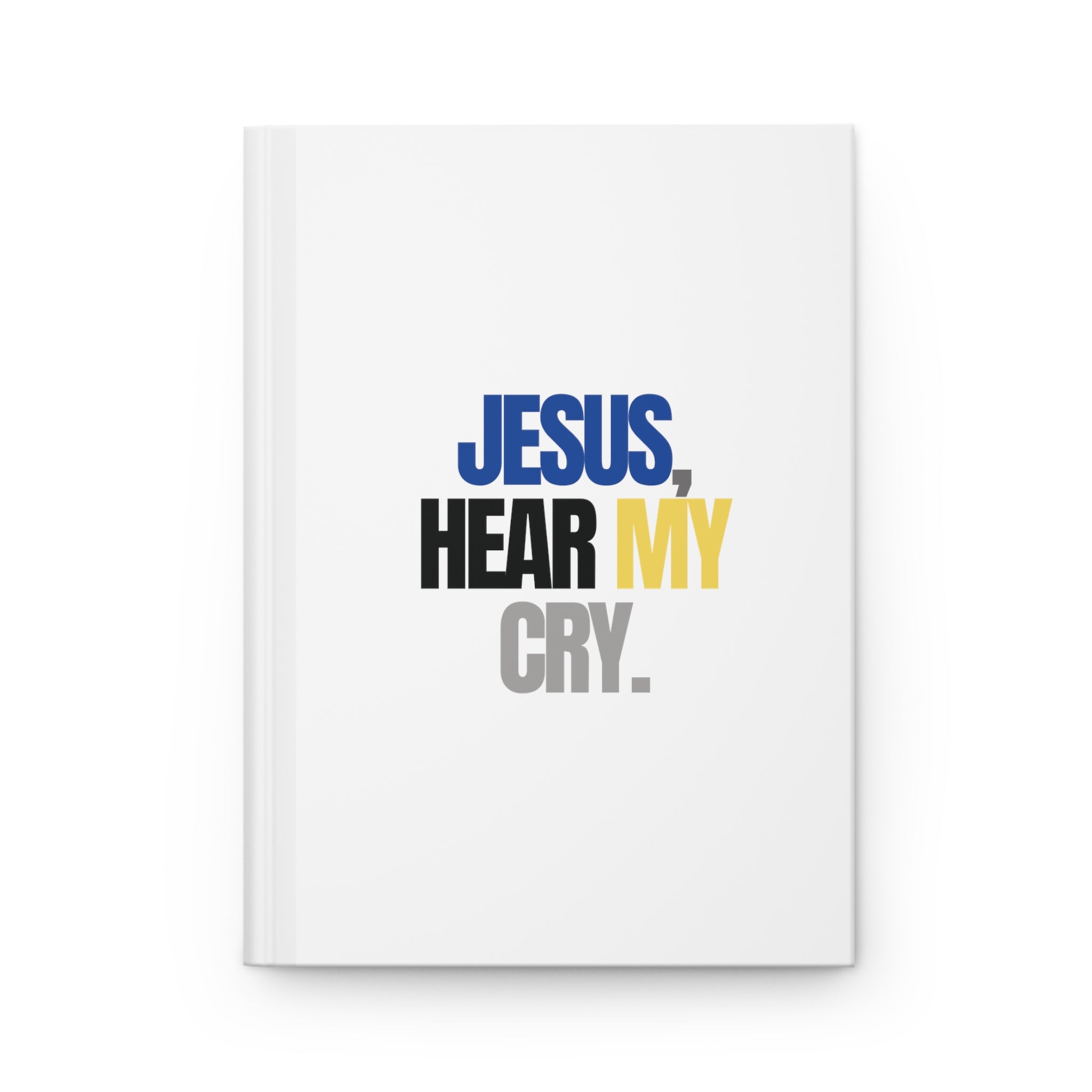 "Jesus, Hear My Cry." (Prayer Journal)